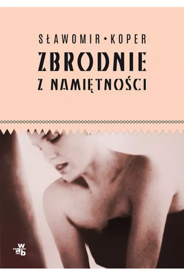 Zbrodnie z nami�tno�ci - S�awomir Koper