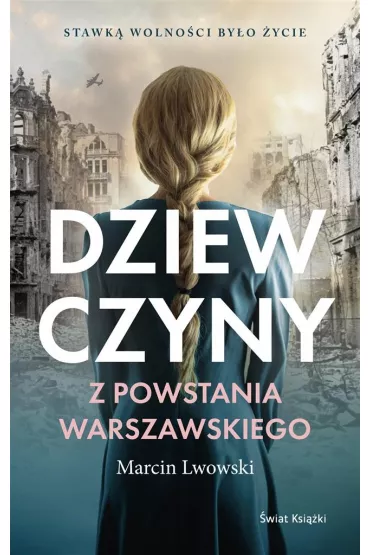 Dziewczyny z Powstania Warszawskiego - Marcin  Lwowski