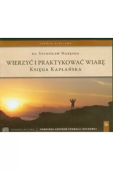 Audiobook Wierzy� i praktykowa� wiar�. Ksi�ga Kap�a�ska (ksi��ka audio 6CD) - Stanis�aw Har�zga