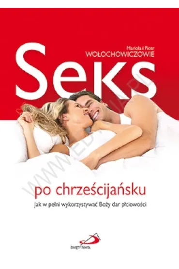 Seks po chrze�cija�sku - Mariola Wo�ochowicz, Piotr Wo�ochowicz