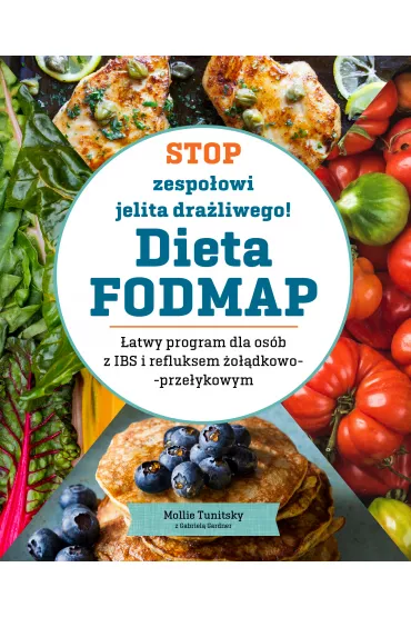 Stop zespo�owi jelita dra�liwego! Dieta FODMAP - Mollie  Tunitsky
