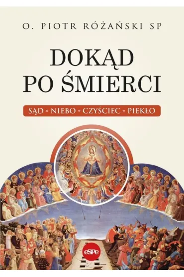 Dok�d po �mierci. S�d, niebo, czy�ciec, piek�o - Piotr R�a�ski