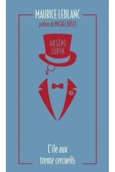 Arsene Lupin - L'ile aux trente cercueils - Maurice Leblanc