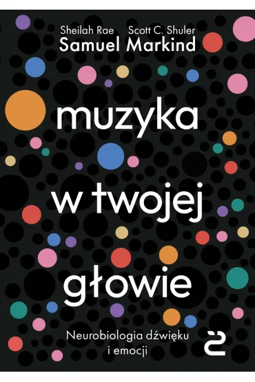 Muzyka w twojej g�owie. Neurobiologia d�wi�ku i emocji - Samuel  Markind