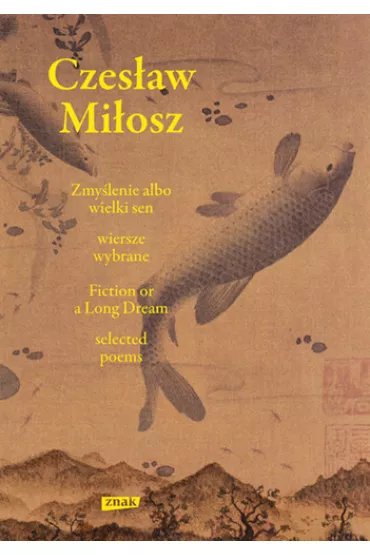 Zmy�lenie albo wielki sen. Wiersze wybrane - Czes�aw Mi�osz