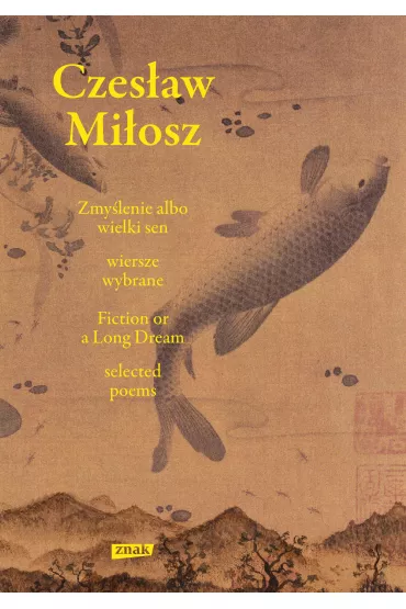 Zmy�lenie albo wielki sen. Wiersze wybrane - Czes�aw Mi�osz