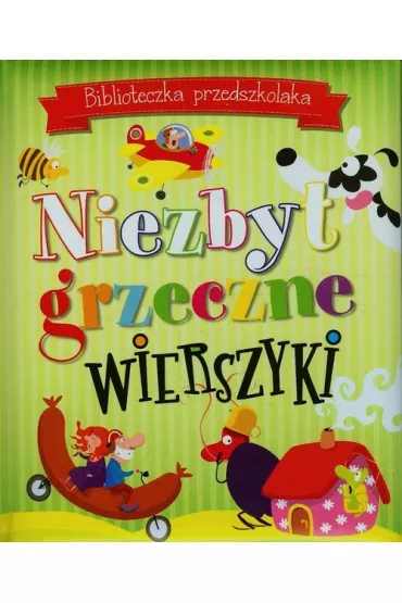 Biblioteczka przedszkolaka. Niezbyt grzeczne wierszyki
