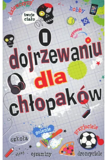 O dojrzewaniu dla ch�opak�w - Alex Frith, Felicity Brooks