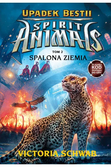 Spalona ziemia. Spirit Animals. Upadek Bestii. Tom 2 - Victoria Schwab