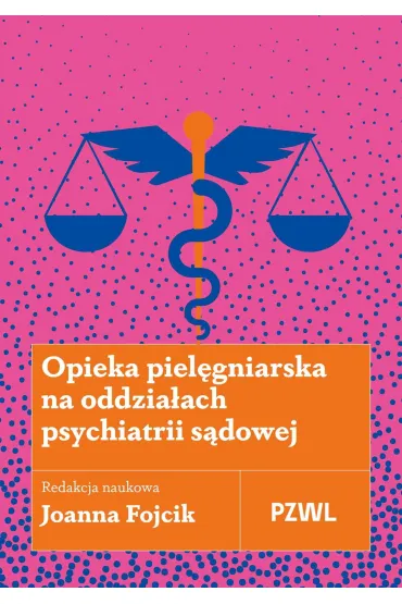 Opieka piel�gniarska na oddzia�ach psychiatrii s�dowej - Joanna  Fojcik