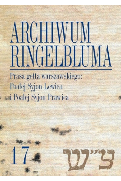 Archiwum Ringelbluma. Konspiracyjne Archiwum Getta Warszawy Tom 17