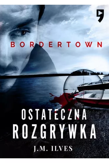 Ostateczna rozgrywka. Bordertown. Tom 2 - J. M. Ilves