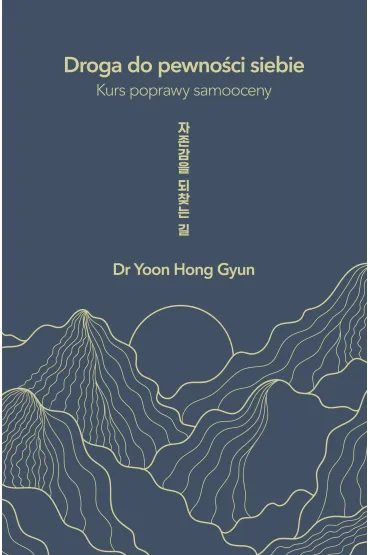 Droga do pewno�ci siebie. Kurs poprawy samooceny - Yoon Hong Gyun