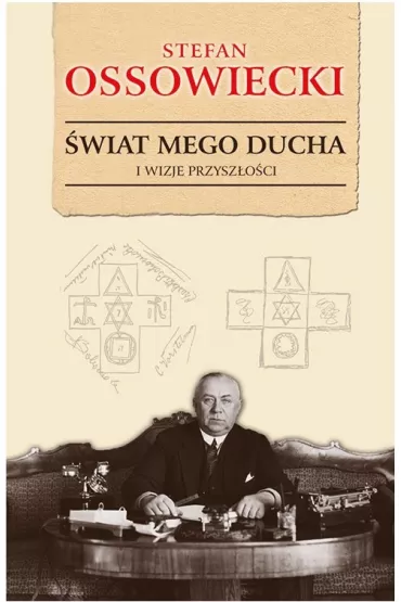 �wiat mego ducha i wizje przysz�o�ci - Stefan Ossowiecki