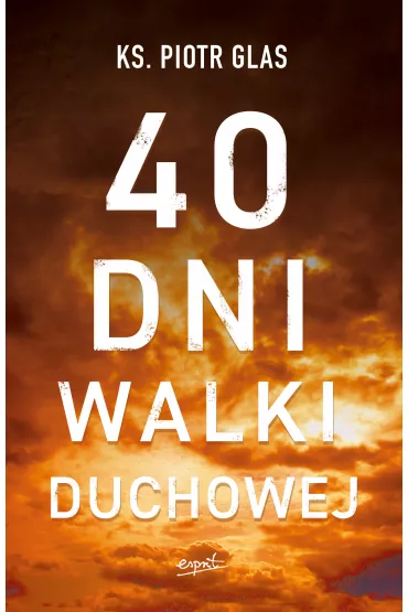 40 dni walki duchowej - Piotr Glas
