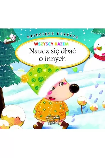 Naucz si� dba� o innych. Dzieci�ce uczucia