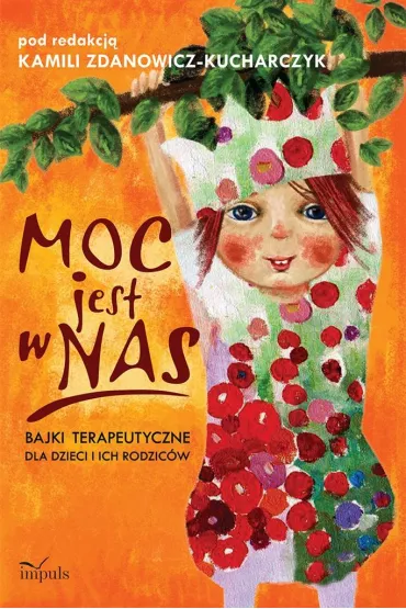 Moc jest w nas bajki terapeutyczne dla dzieci i ich rodzic�w
