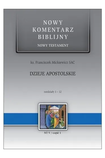NKB Dzieje Apostolskie rozdzia�y 1-12 - Franciszek  Mickiewicz Sac