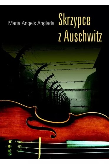 Skrzypce z Auschwitz - Maria Anglada Angels