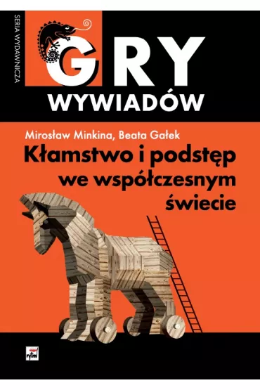 K�amstwo i podst�p we wsp�czesnym �wiecie - Miros�aw Minkina, Beata Ga�ek