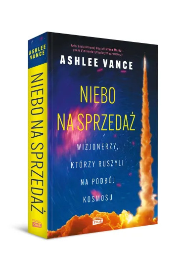 Niebo na sprzeda�. Wizjonerzy, kt�rzy ruszyli na podb�j kosmosu - Vance Ashlee