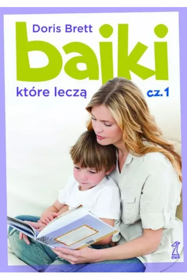 BAJKI KTORE LECZA CZ.1-GWP - Brett Doris