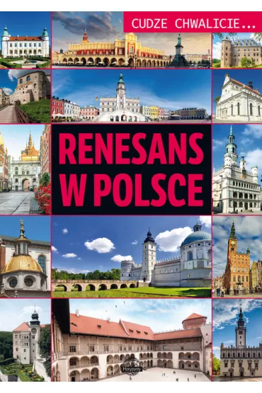 Cudze chwalicie. Renesans w Polsce - Izabela Wojtyczka