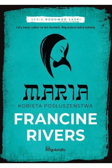 Maria Kobieta pos�usze�stwa - Francine Rivers