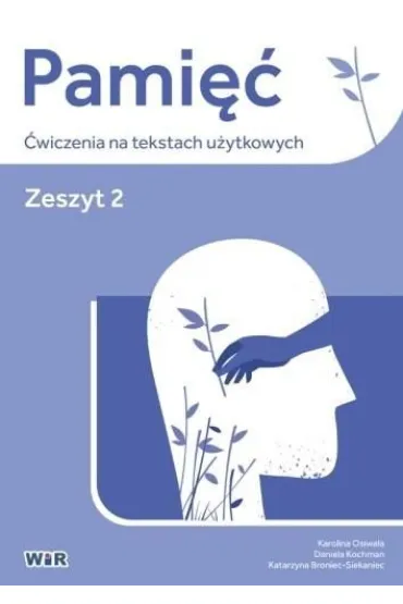 Pami�� �wiczenia na tekstach u�ytkowych zeszyt 2 - Daniela Kochman, Karolina Osiwa�a, Katarzyna Broniec-Siekaniec