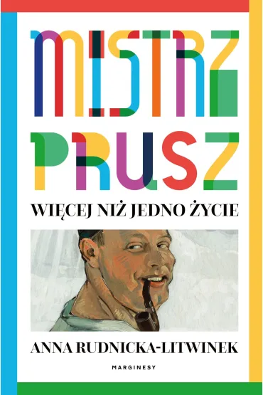Mistrz Prusz. Wi�cej ni� jedno �ycie - Anna  Rudnicka-Litwinek