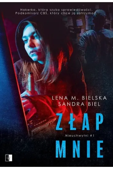 Z�ap mnie. Nieuchwytni. Tom 1 - Lena M. Bielska, Sandra Biel