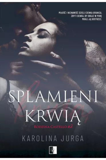 Splamieni krwi�. Rodzina Castello. Tom 2 - Karolina Jurga