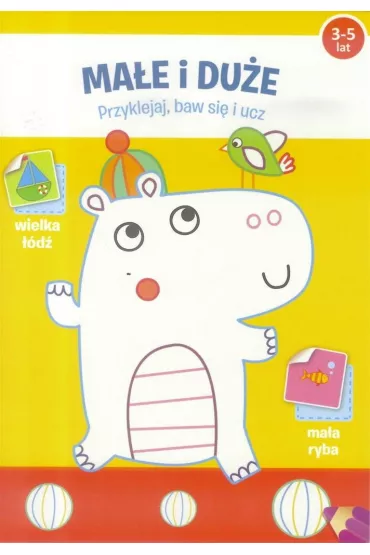 Przyklejaj, baw si� i ucz - Ma�e i du�e 3-5 lat