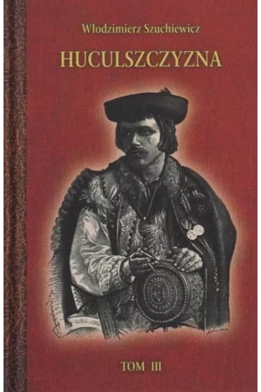 Huculszczyzna Tom 3 - W�odzimierz  Szuchewicz