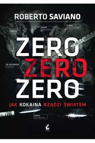 Zero zero zero. Jak kokaina rz�dzi �wiatem. - Roberto Saviano