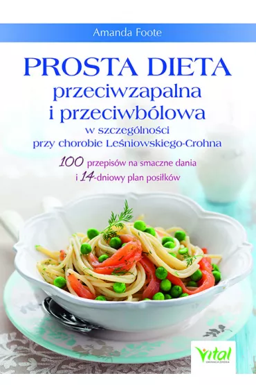Prosta dieta przeciwzapalna i przeciwblowa w szczeglnoci przy chorobie Leniowskiego-Crohna - Amanda Foote