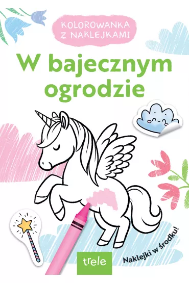 W bajecznym ogrodzie. Kolorowanka z naklejkami