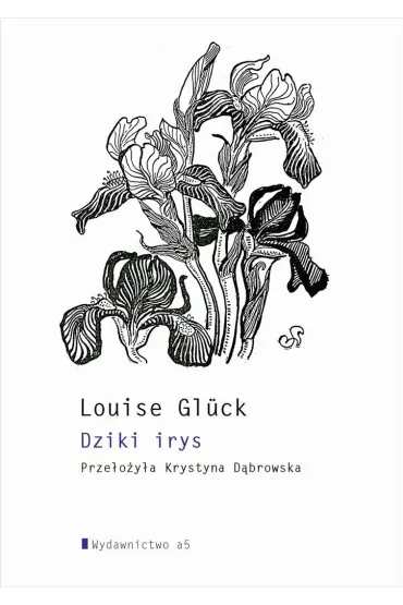 Dziki Irys - Louise Gluck
