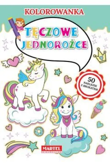 Kolorowanka T�czowe jednoro�ce - Adam  Gdula, Katarzyna  Ratajszczak