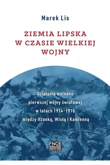Ziemia lipska w czasie Wielkiej Wojny - Marek Lis