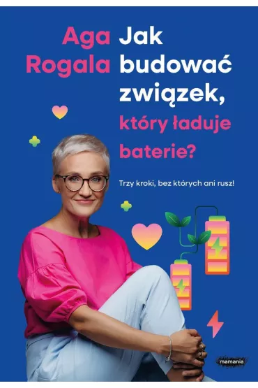 Jak budowa zwizek, ktry aduje baterie? Trzy kroki, bez ktrych ani rusz! - Aga Rogala