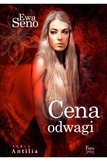 Cena odwagi. Antilia. Tom 2 - Ewa Seno