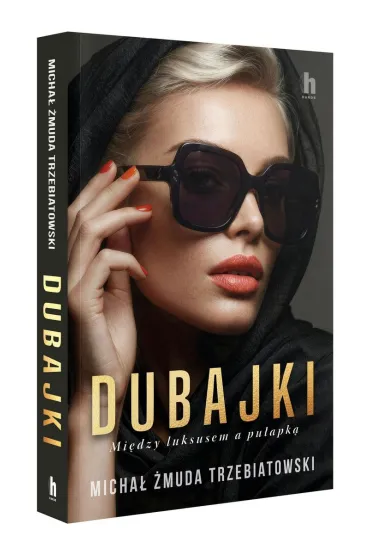 Dubajki. Mi�dzy luksusem a pu�apk� - Micha�  �muda-Trzebiatowski