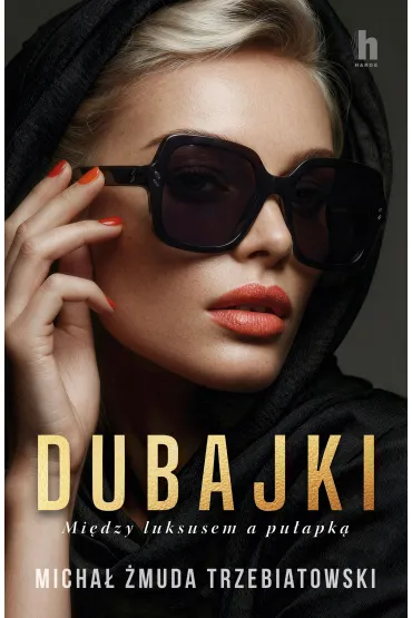 Dubajki. Mi�dzy luksusem a pu�apk� - Micha�  �muda-Trzebiatowski