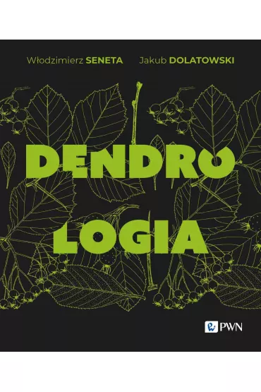 Dendrologia - W�odzimierz Seneta, Jakub  Dolatwoski