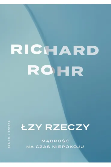 zy rzeczy. Mdro na czas niepokoju - Richard Rohr