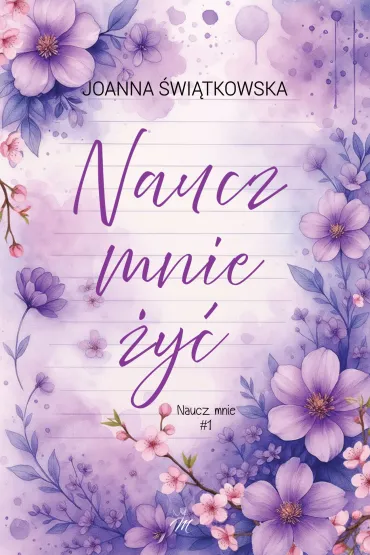 Naucz mnie �y�. Seria Naucz mnie. Tom 1 - Joanna �wi�tkowska