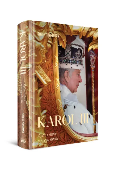 Karol III. �ycie i dw�r nowego kr�la - Robert  Hardman