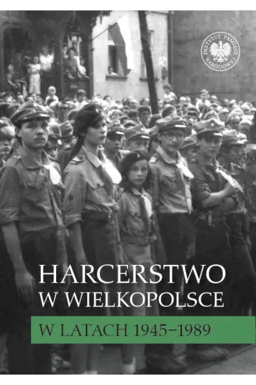 Harcerstwo w Wielkopolsce w latach 1945&ndash;1989 - El�bieta Wojcieszyk