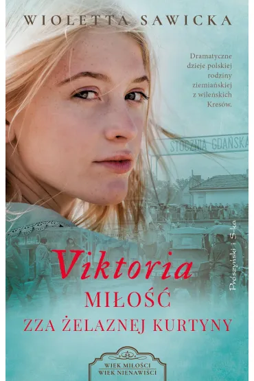 Viktoria. Mi�o�� zza �elaznej kurtyny. Wiek mi�o�ci, wiek nienawi�ci. Tom 5 - Wioletta Sawicka